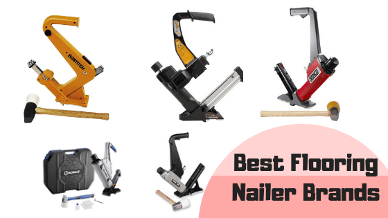 best-flooring-nailer-brands